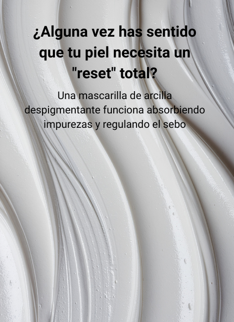 Mascarilla de Arcilla Despigmentante: El secreto mineral para una piel sin manchas